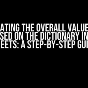 Calculating the Overall Value of the Cell Based on the Dictionary in Google Sheets: A Step-by-Step Guide