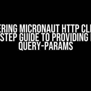 Mastering Micronaut HTTP Client: A Step-by-Step Guide to Providing Multiple Query-Params