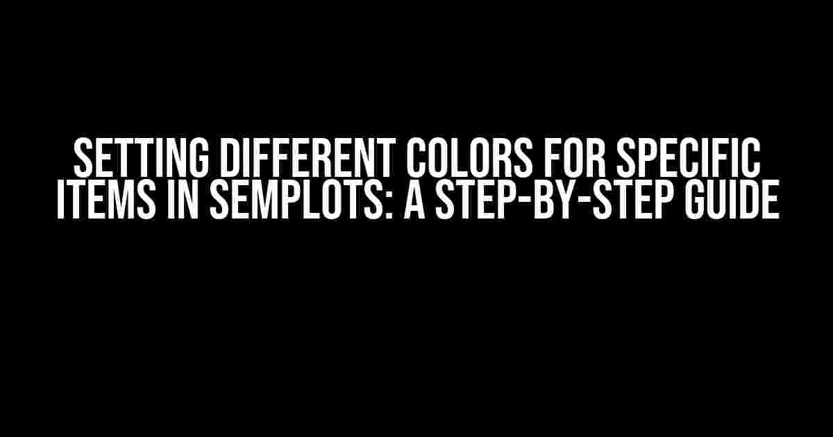 Setting Different Colors for Specific Items in SEMplots: A Step-by-Step Guide