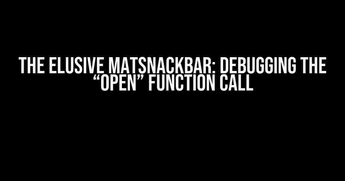 The Elusive MatSnackBar: Debugging the “Open” Function Call