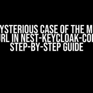 The Mysterious Case of the Missing Realm URL in Nest-Keycloak-Connect: A Step-by-Step Guide