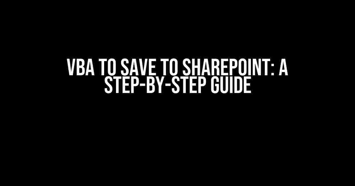 VBA to Save to SharePoint: A Step-by-Step Guide